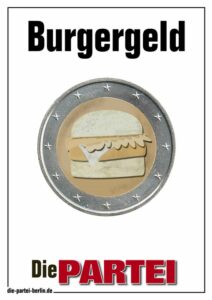 PARTEI-Plakat. Bild einer Münze mit silbernen Rand, goldener Füllung und einem Bild eines Burgers. Dazu auf schwarzer Schrift: "Burgergeld" 