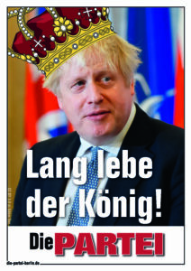 PARTEI-Plakat mit Bild von Boris Johnson mit einer Krone auf dem Kopf und dem Text "Lang lebe der König!"