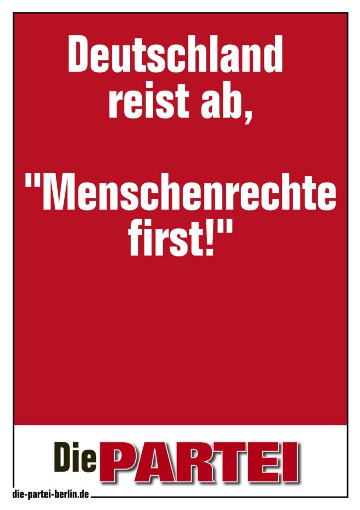 Zu sehen ist ein rotes PARTEI-Plakat mit dem Text: "Deutschland reist ab, "Menschenrechte first!""