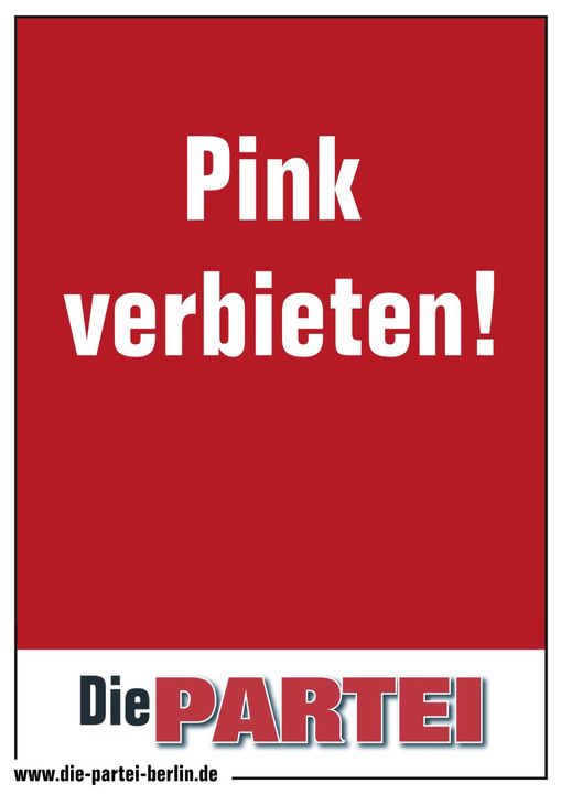Zu sehen ist ein PARTEI-Plakat mit rotem Hintergrund und dem Text: "Pink verbieten!"