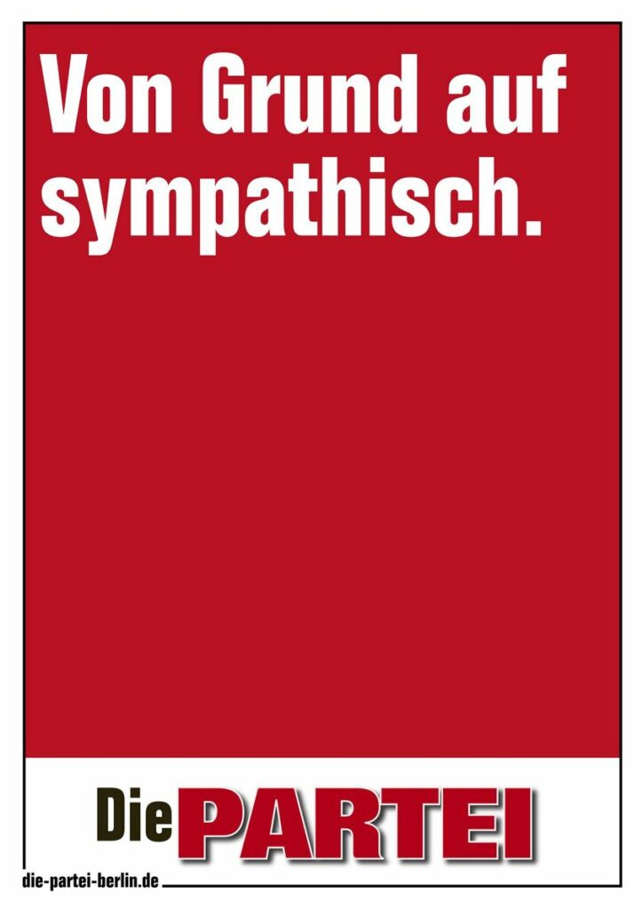 Zu sehen ist ein PARTEI-Plakat mit rotem Hintergrund und dem Text: "Von Grund auf sympathisch".
